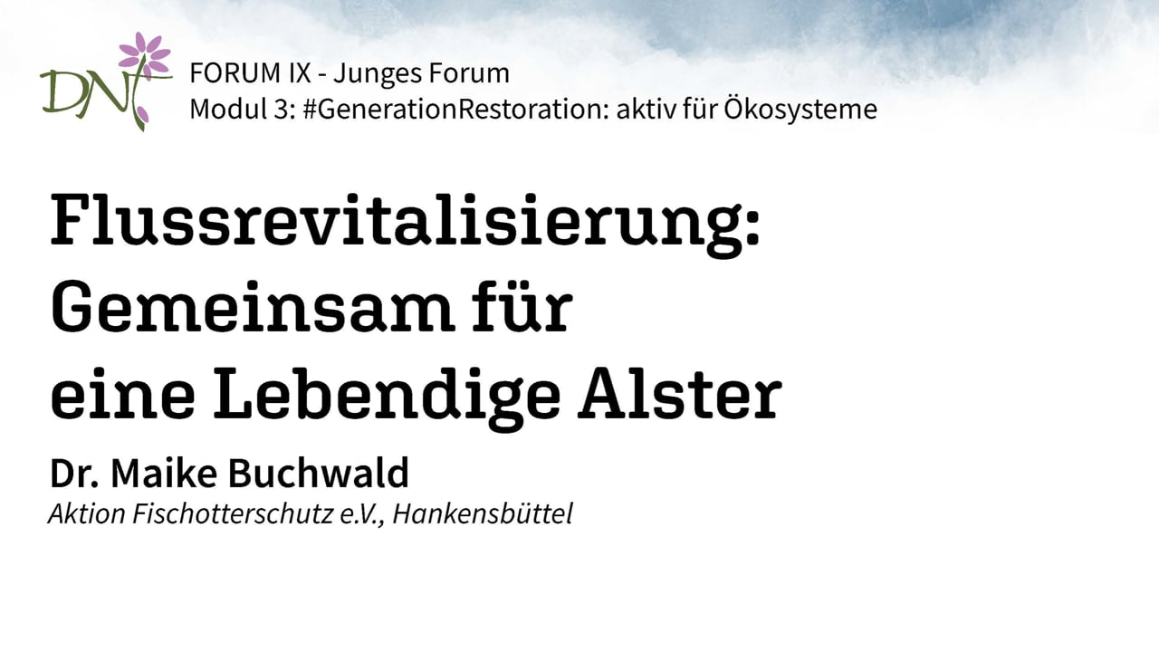 2. Flussrevitalisierung: Gemeinsam für eine Lebendige (Alster Dr. Maike Buchwald, Aktion Fischotterschutz e.V., Hankensbüttel)