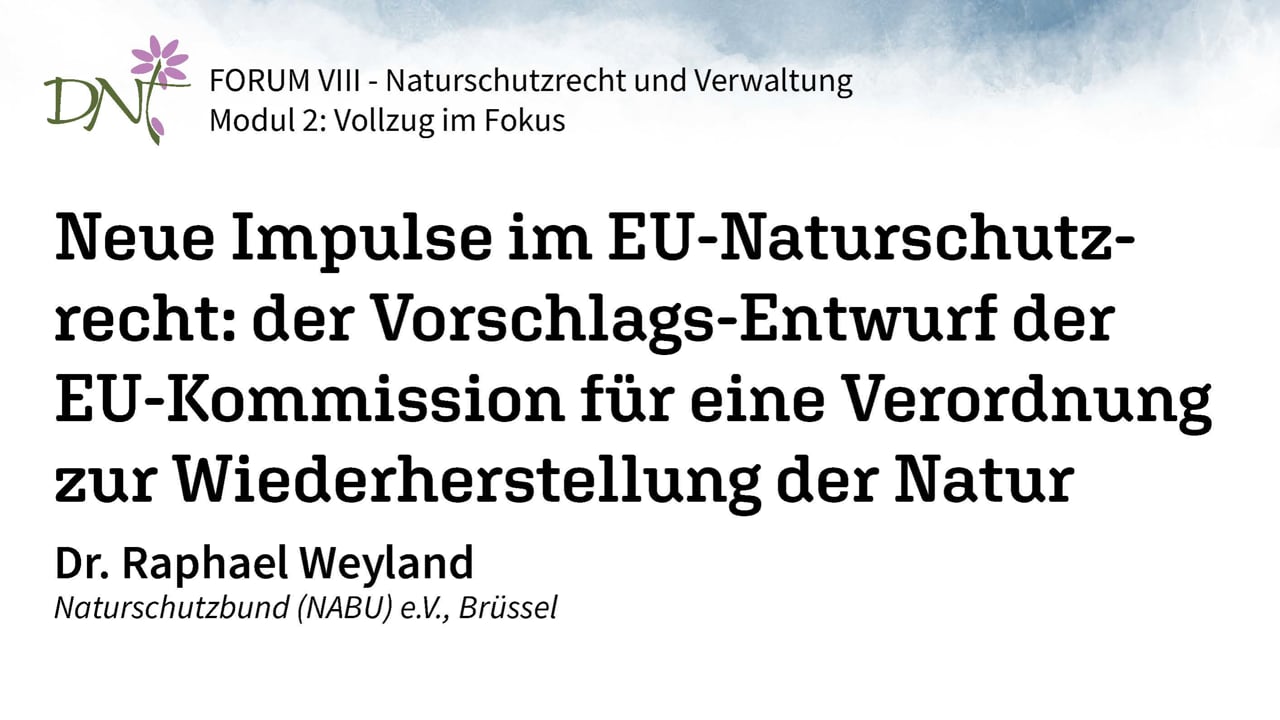 [T] EU-Naturschutzrecht: Vorschlagsentwurf der EU-Kommission für eine Wiederherstellung-Verordnung der Natur (Dr. Weyland, NABU)