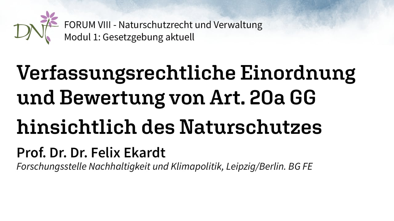 3. Verfassungsrechtliche Einordnung und Bewertung von Art. 20a GG hinsichtlich des Naturschutzes (Prof. Dr. Dr. Felix Ekardt)