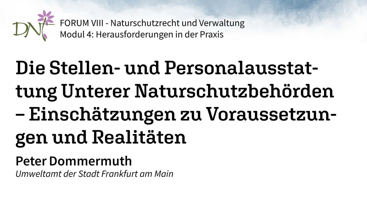 1. Die Stellen- & Personalausstattung Unterer Naturschutzbehörden (Peter Dommermuth, Umweltamt der Stadt Frankfurt am Main)