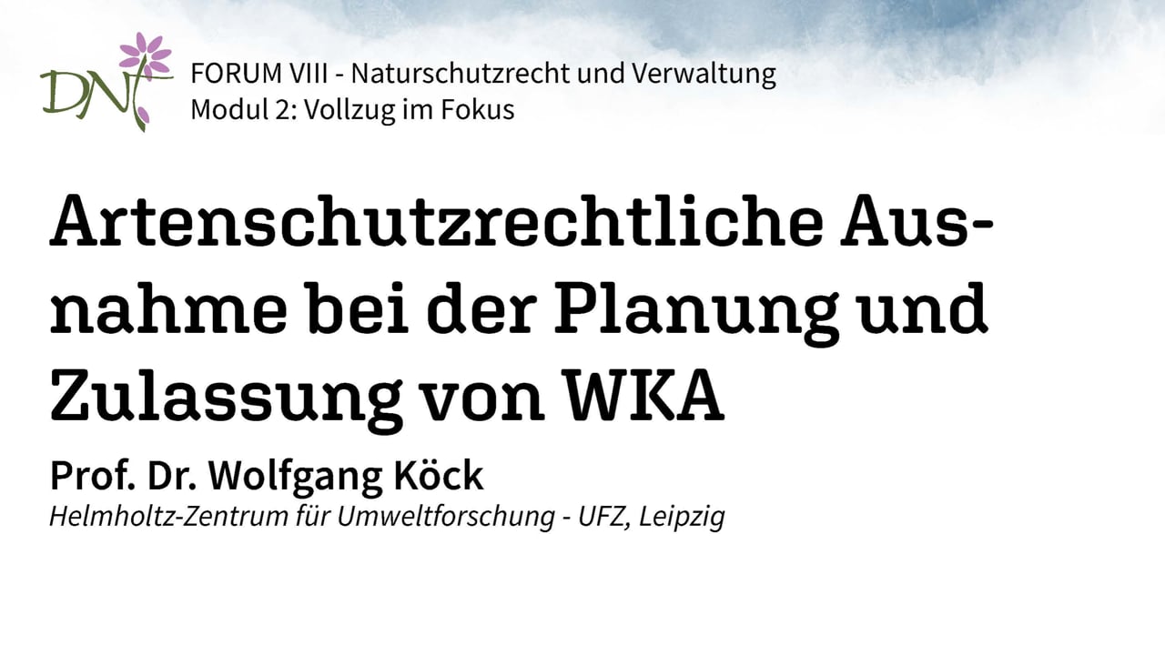3. Artenschutzrechtliche Ausnahme bei der Planung und Zulassung von WKA (Prof. Dr. Wolfgang Köck, UFZ GmbH)
