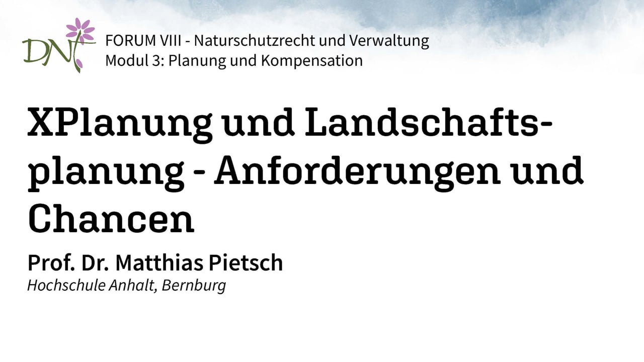 4. XPlanung und Landschaftsplanung – Anforderungen und Chancen (Prof. Dr. Matthias Pietsch, Hochschule Anhalt)